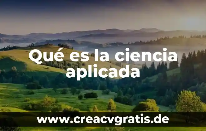 Que es ciencia pura ciencia aplicada 3 Qué es la ciencia aplicada
