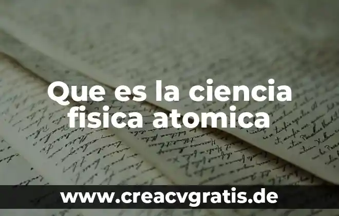 Qué es el número atómico masa atómica valencia y electronegatividad 3 Que es la ciencia fisica atomica