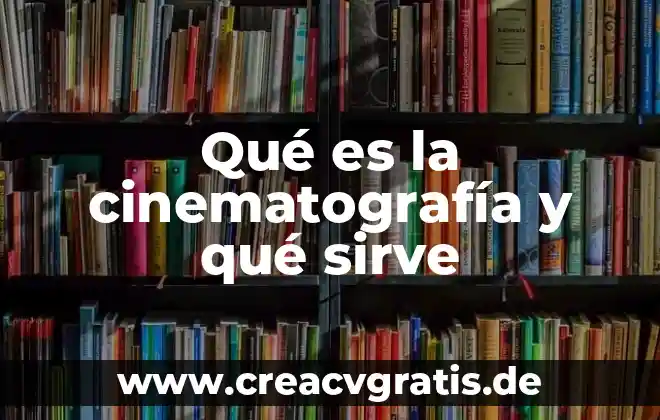 Que es y para que sirve el dinero electrónico 5 Qué es la cinematografía y qué sirve