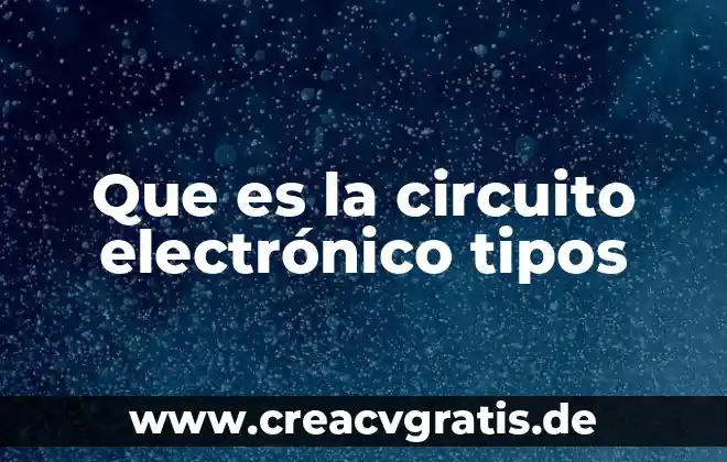 Qué es un circuito integrado de cd2399go 7 Que es la circuito electrónico tipos