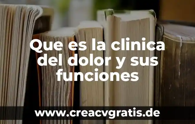 Química clínica que es 5 Que es la clinica del dolor y sus funciones