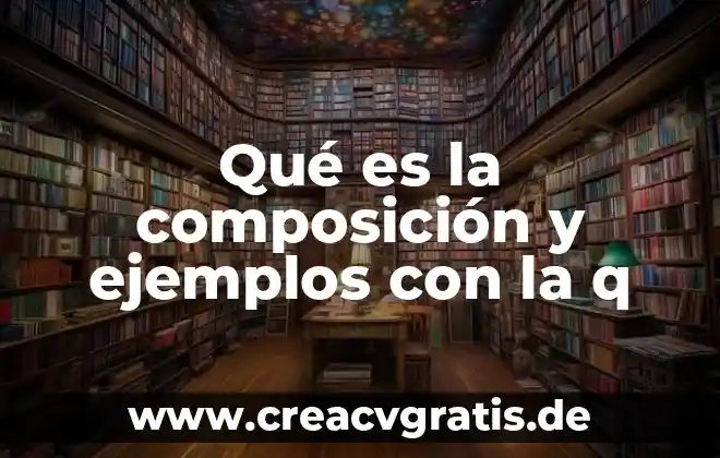 Qué es un benchmark ejemplos 3 Qué es la composición y ejemplos con la q