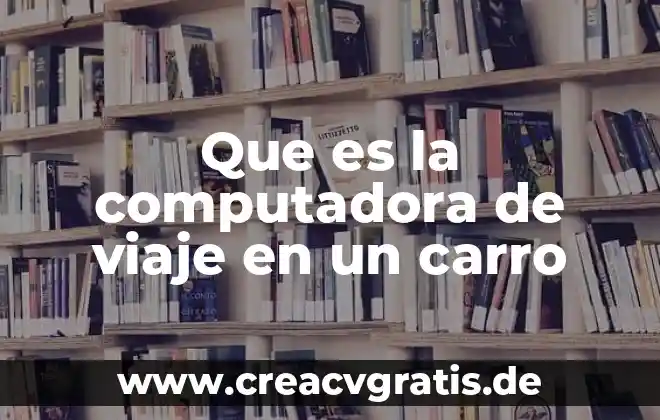 Qué es un carro eléctrico 5 Que es la computadora de viaje en un carro