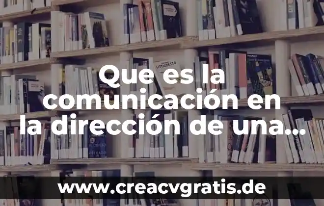 Ejemplo que es analizar 7 Que es la comunicación en la dirección de una empresa