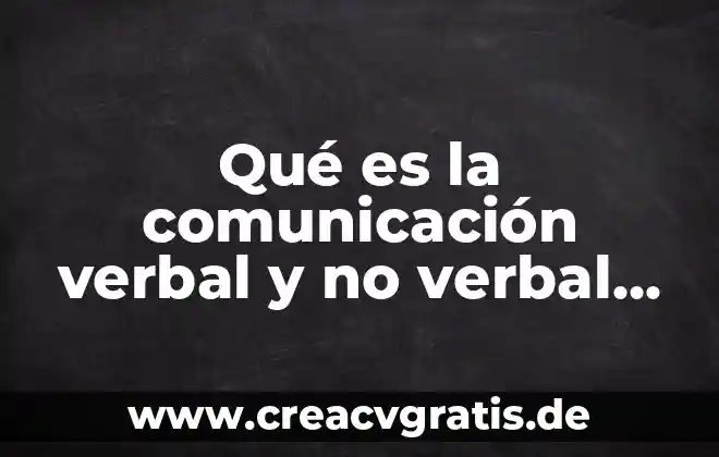 Expresión verbal que es definición 5 Qué es la comunicación verbal y no verbal definición