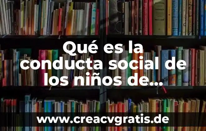 Que es una conducta segura 4 Qué es la conducta social de los niños de primaria