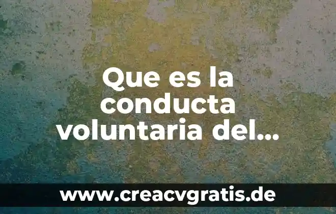Que es una conducta segura 5 Que es la conducta voluntaria del cuerpo
