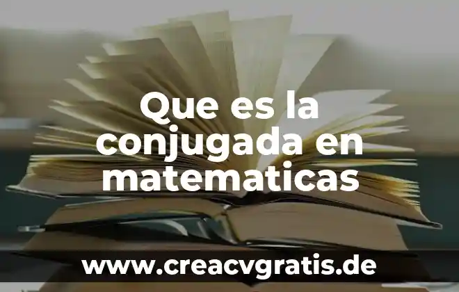 Qué es imprevisto significado 5 Que es la conjugada en matematicas