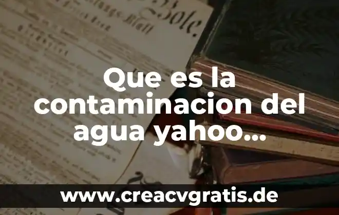 Que es la contaminacion difusa del agua 7 Que es la contaminacion del agua yahoo respuestas