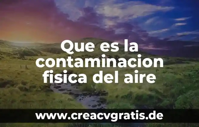 Que es la contaminacion del agua yahoo respuestas 4 Que es la contaminacion fisica del aire
