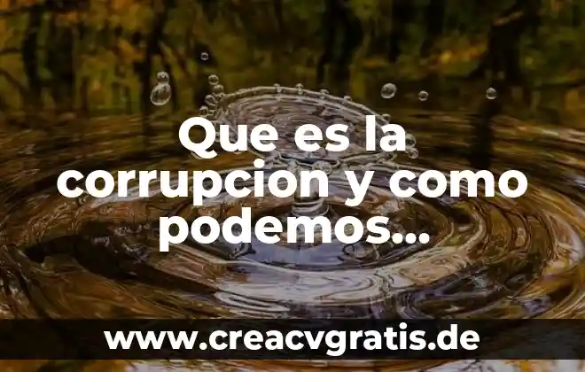 Que es el planteamiento del problema y los criterios 6 Que es la corrupcion y como podemos soluconar este problema