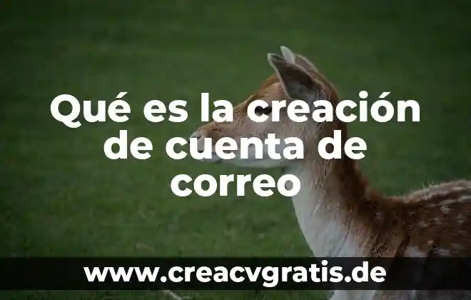 Que es la creación de un producto 3 Qué es la creación de cuenta de correo