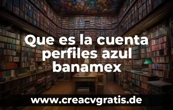 Qué es el número de error 96 en banamex 5 Que es la cuenta perfiles azul banamex
