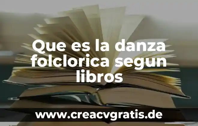 Que es el impulso del movimiento en la danza 8 Que es la danza folclorica segun libros