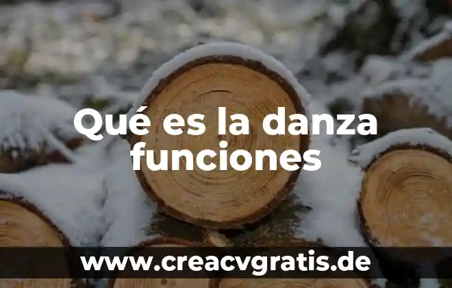 Danza que es significado 4 Qué es la danza funciones