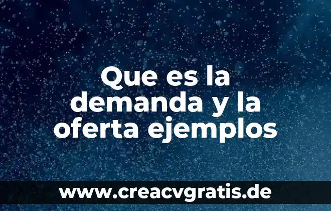 Que es la oferta del servicio 4 Que es la demanda y la oferta ejemplos