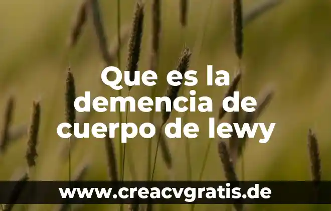 Que es el cuerpo de mensaje 8 Que es la demencia de cuerpo de lewy