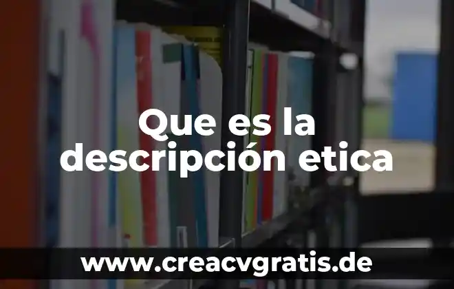 Descripción de la planta que es 8 Que es la descripción etica