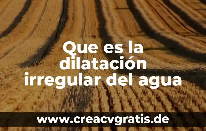 Qué es dilatación lineal en física ejemplos 6 Que es la dilatación irregular del agua