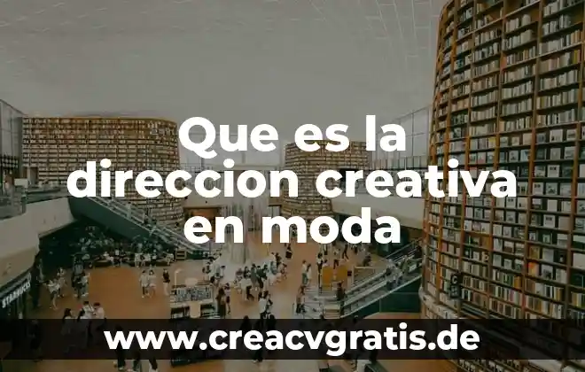 Que es direccion de proyecto ventajas tengo 3 Que es la direccion creativa en moda
