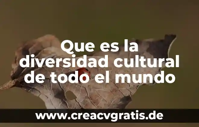 Qué es la Asociación Mexicana de Ferrocarriles 5 Que es la diversidad cultural de todo el mundo