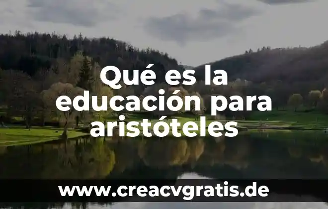 Que es significado cuantitativo 6 Qué es la educación para aristóteles