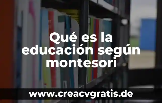 Qué es el fonetismo en educación 7 Qué es la educación según montesori