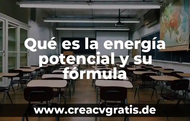 Que es la energia electroestatica 4 Qué es la energía potencial y su fórmula