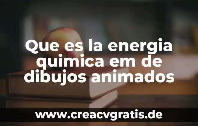 Que es el pensamiento critico en la ciencia quimica 7 Que es la energia quimica em de dibujos animados