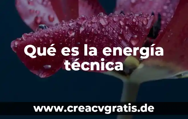 Qué es la secretaría de energía México 8 Qué es la energía técnica