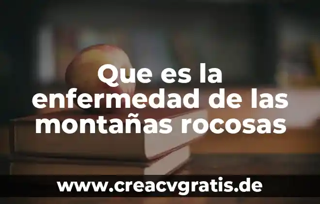 Enfermedad de la gota que es 4 Que es la enfermedad de las montañas rocosas