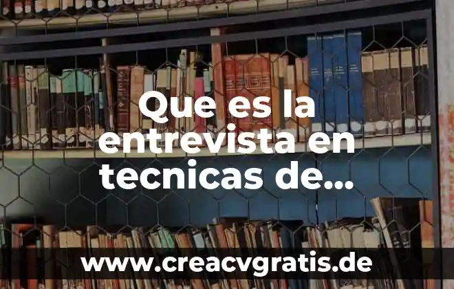 Que es el paradigma interpretativo en una investigacion 7 Que es la entrevista en tecnicas de investigacion