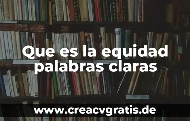 Que es significa w en fisica 8 Que es la equidad palabras claras