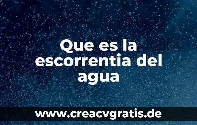 Que es la contaminacion del agua causada por metal 5 Que es la escorrentia del agua