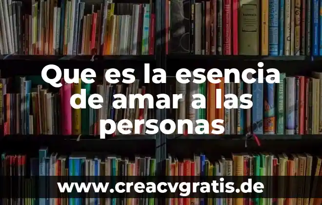 Que es preciso para ser feliz amar como jesus amo 6 Que es la esencia de amar a las personas