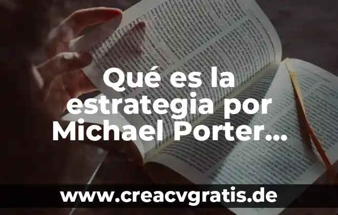 Que es el diamante de porter y sus caracteristicas 7 Qué es la estrategia por Michael Porter resumen