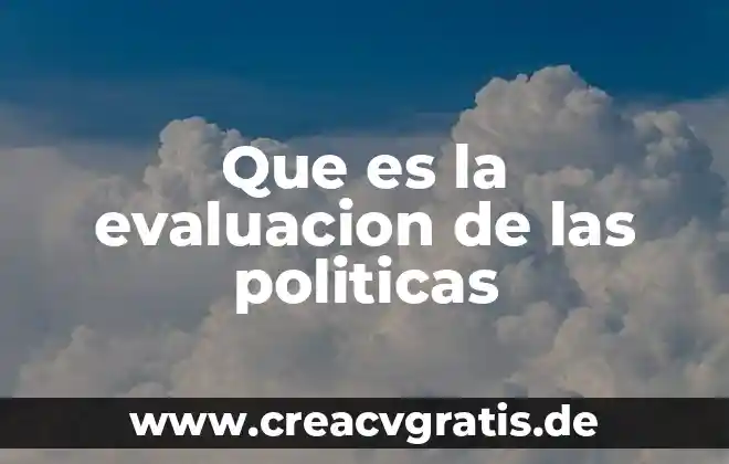 Que es una contribucion a campañas politicas 3 Que es la evaluacion de las politicas