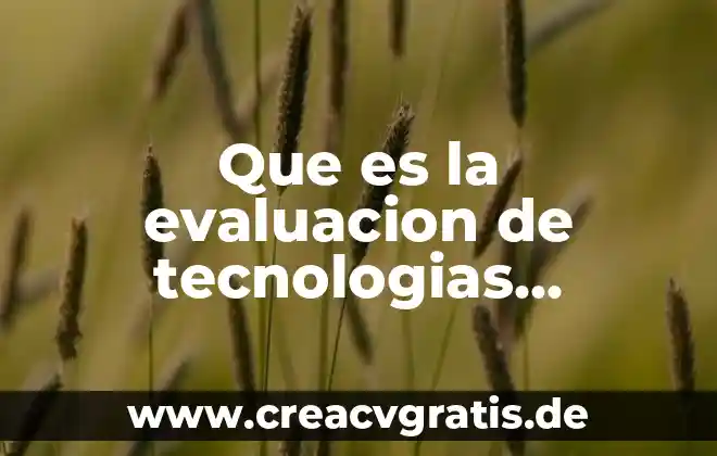 ¿Qué es la drivers de la tecnologías? 7 Que es la evaluacion de tecnologias sanitarias