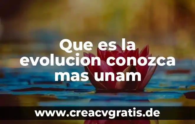 Que es la muerte unam 4 Que es la evolucion conozca mas unam