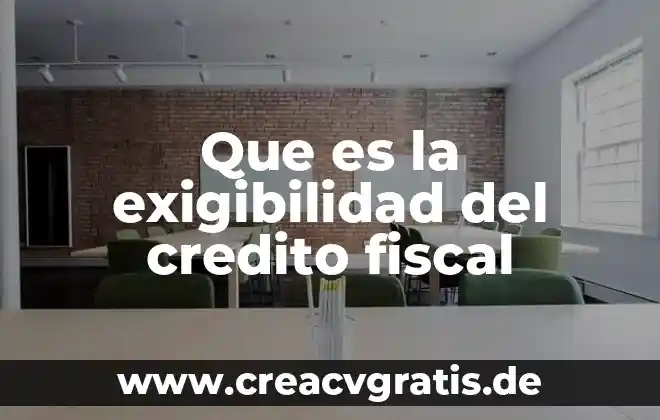 Qué es un crédito de INFONAVIT 8 Que es la exigibilidad del credito fiscal