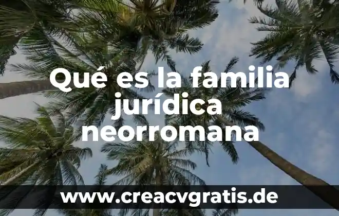 Qué es una familia mestiza 5 Qué es la familia jurídica neorromana