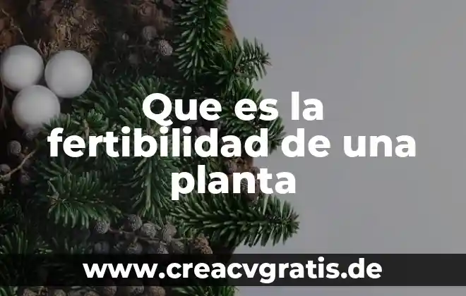 Que es la resina de una planta 3 Que es la fertibilidad de una planta