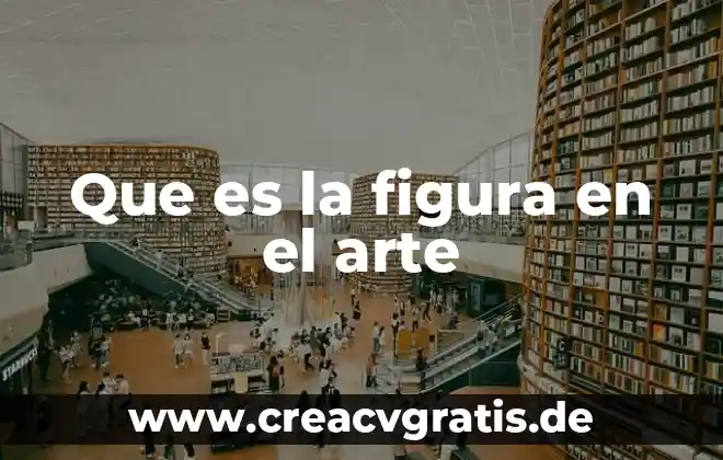 Que es la figura figura diseño 7 Que es la figura en el arte