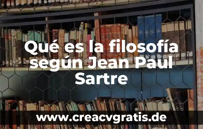 Que es aprendizaje segun jean piaget 7 Qué es la filosofía según Jean Paul Sartre