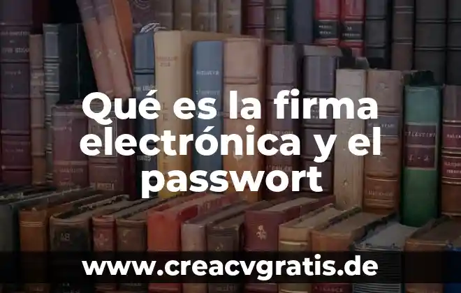 Que es el grafico qq quantile 4 Qué es la firma electrónica y el passwort