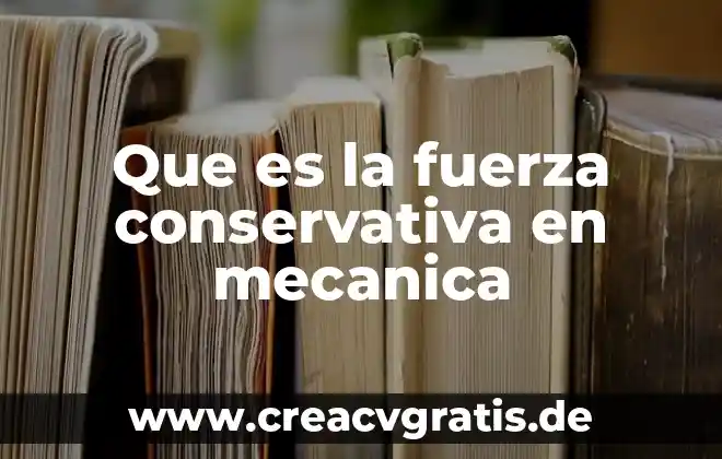 Que es un booster en mecanica 8 Que es la fuerza conservativa en mecanica
