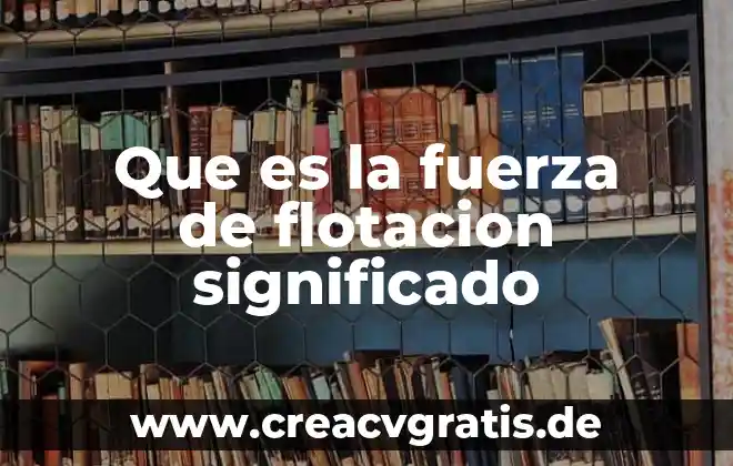 Que es una constelaciones y su significado 6 Que es la fuerza de flotacion significado