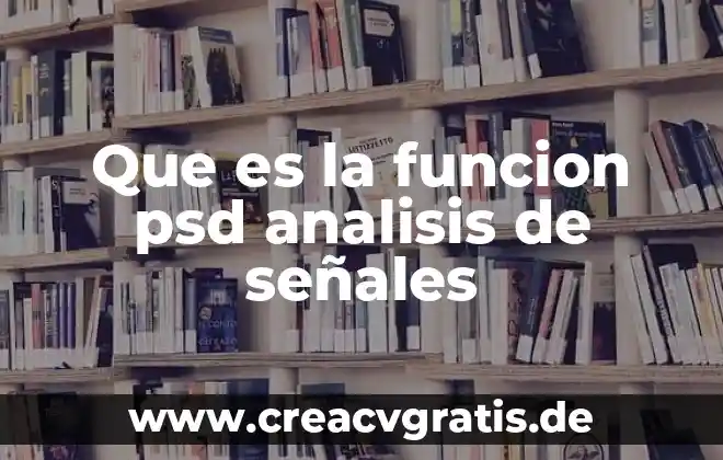 Que es ldh en analisis de sangre 3 Que es la funcion psd analisis de señales