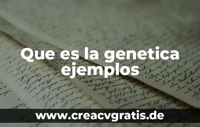 Manipulación genética humana que es 3 Que es la genetica ejemplos