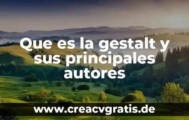 Qué es psicología educativa y sus principales autores 5 Que es la gestalt y sus principales autores